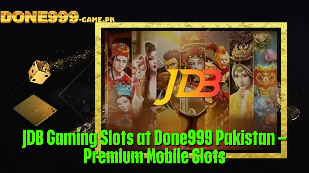 JDB Gaming Slots at Done999 Pakistan – Premium Mobile Slots 9 JDB Gaming Slots at Done999 Pakistan – Premium Mobile Slots
