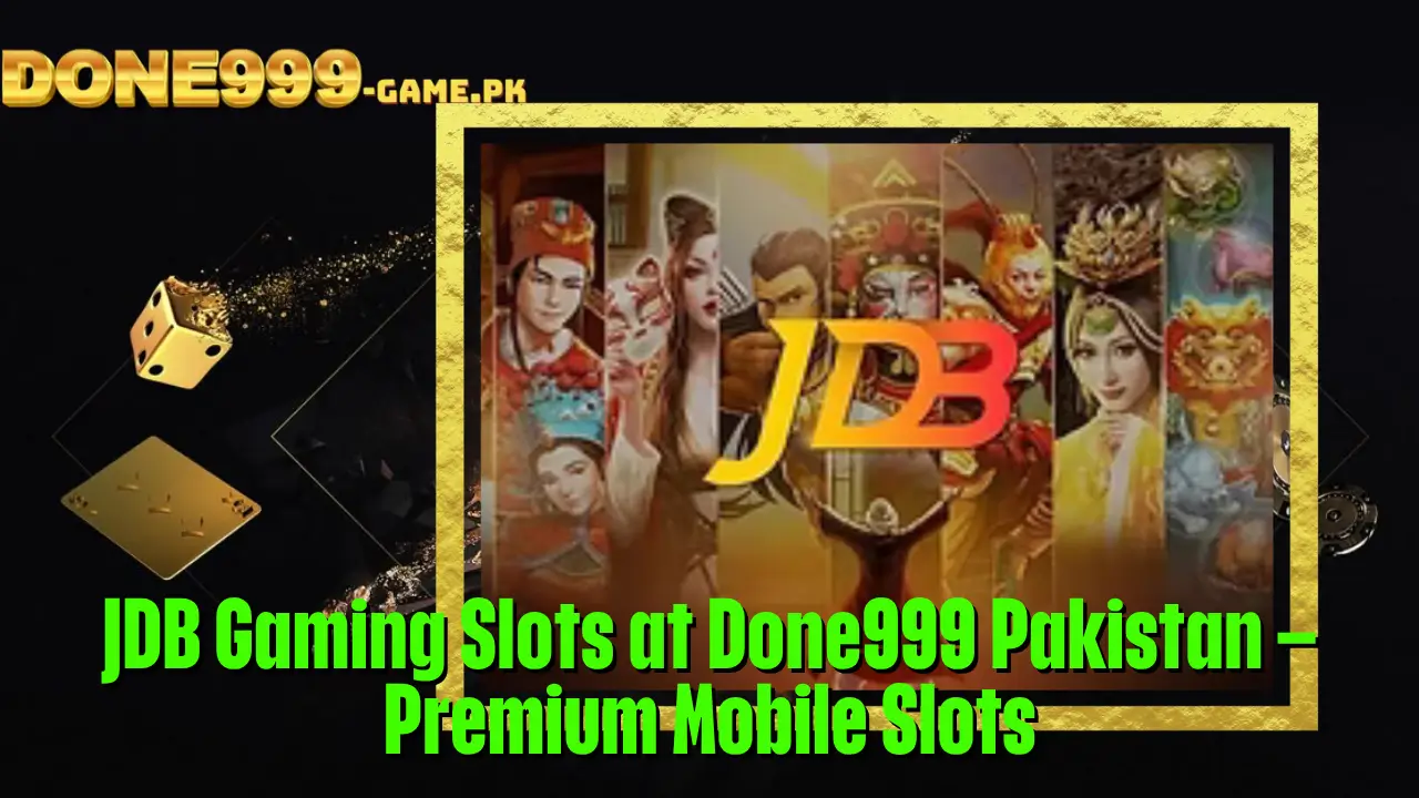 JDB Gaming Slots at Done999 Pakistan – Premium Mobile Slots 2 JDB Gaming Slots at Done999 Pakistan – Premium Mobile Slots