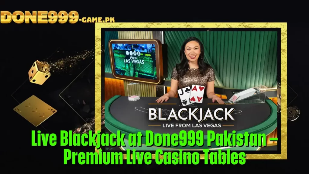 Live Blackjack at Done999 Pakistan – Premium Live Casino Tables 1 Live Blackjack at Done999 Pakistan – Premium Live Casino Tables