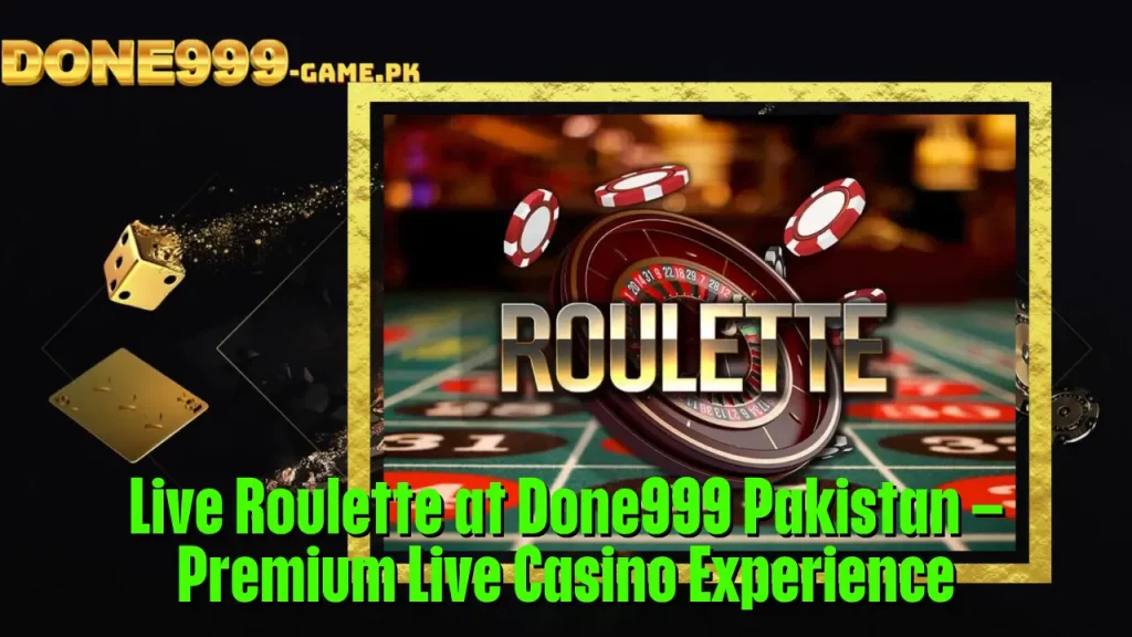 Live Roulette at Done999 Pakistan – Premium Live Casino Experience 1 Live Roulette at Done999 Pakistan – Premium Live Casino Experience