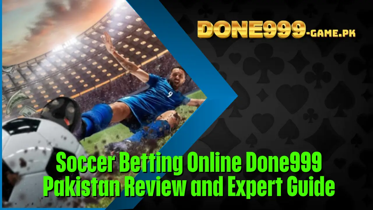 Soccer Betting Online Done999 Pakistan Review and Expert Guide 1 Soccer Betting Online Done999 Pakistan Review and Expert Guide